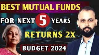 Best Mutual Funds for Next 5 Years  Budget 2024 Special Mutual Funds  Returns 2X [upl. by Honan]