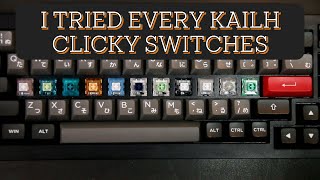 I TRIED EVERY CLICKY SWITCHES FROM KAILH [upl. by Bergmans372]