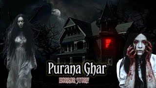 quot Purana Ghar quot Horror Story  Scary Horror Story in Hindi Urdu [upl. by Cam]