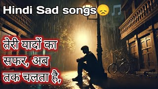 Hindi Sad Songs😞🎵  Sad Songs  Teri Yado Ka Safar hindisongs songs video hindi SkMusic289 [upl. by Natsirc]