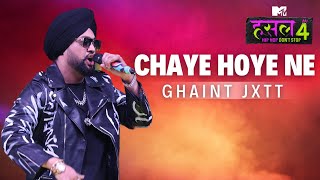 Chaye hoye ne  Ghaint Jxtt  MTV Hustle 4 [upl. by Nador]