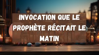 09 Invocation que le Prophète récitait le matin [upl. by Christiana]