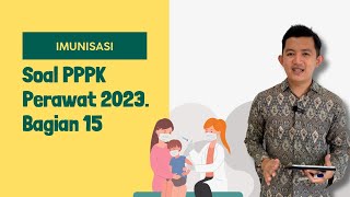 Pembahasan Soal PPPK Keperawatan 2023 Bagian 15 Imunisasi [upl. by Annaiel]