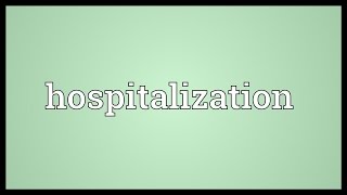 Hospitalization Meaning [upl. by Amalia]