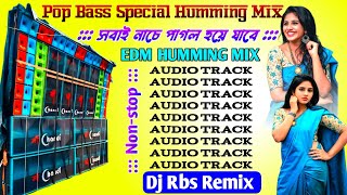 Pop Bass Special Top Humming MixDancing Special Edm Humming MixDj Rbs Remixdjsong djdancing [upl. by David]