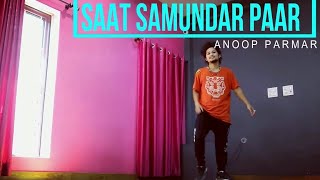 Saat Samundar Paar Dance Cover Freestyle By Anoop Parmar [upl. by Kcid484]