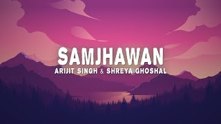 Samjhawan Lyrics  Arijit Singh amp Shreya Ghoshal [upl. by Leahey]