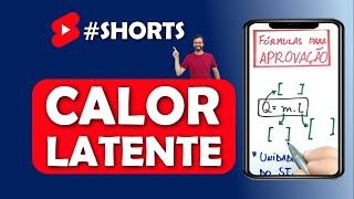 Shorts de Física  COMO CALCULAR O CALOR LATENTE CALORIMETRIA Fórmulas para Aprovação [upl. by Matteo]