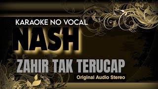 NASH  Zahir Tak Terucap karaoke no vocal [upl. by Rraval137]