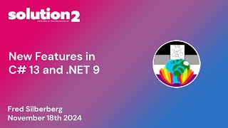 Solution2 New features in C 13 and NET 9 with Fred Silberberg [upl. by Montana268]