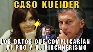 CASO KUEIDER LOS DATOS QUE COMPLICARÍAN AL PRO Y AL KIRCHNERISMO  ASN [upl. by Topliffe]