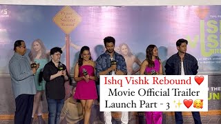 Ishq Vishk Rebound Movie Official Trailer Launch Part  3 🤩 [upl. by Cinomod248]