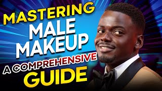 Mastering Male Makeup A Comprehensive Guide [upl. by Enajiram]