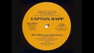 Captain Rapp  Bad Times I Cant Stand It [upl. by Anid]