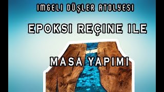 EPOKSİ REÇİNE İLE MASA YAPIMI İMGELİ DÜŞLER ATOLYESİ [upl. by Otrebmuh]