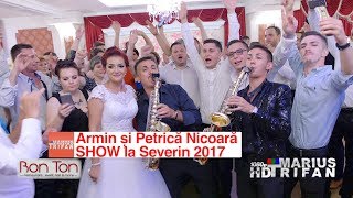 Armin si Petrica Nicoara SHOW la Severin 2017 LIVE nunta Alisa si Octavian [upl. by Ardnekal]