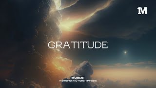 GRATITUDE  Instrumental Soaking Worship 1MOMENT [upl. by Enelyar844]