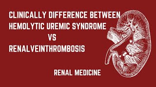 CLINICALLY DIFFERENCE BETWEEN HEMOLYTIC UREMIC SYNDROME VS RENAL VEIN THROMBOSIS  RENAL MEDICINE [upl. by Ylrad]