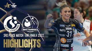 Team Esbjerg vs Metz Handball  Highlights  Bronze Medal  EHF FINAL4 WOMEN 2022 [upl. by Gerstner]