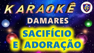 Damares  Sacrifício e Adoração  Karaokê  Videokê  PlayBack  PB [upl. by Padegs860]