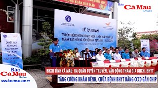 BHXH tỉnh Cà Mau Ra quân tuyên truyền vận động tham gia BHXH BHYT [upl. by Gillian75]