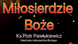 KsPiotr PawlukiewiczNiedziela Miłosierdzia Bożego [upl. by Robbie]