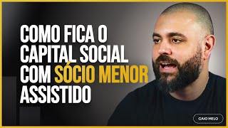 Como fica o capital social com sócio menor assistido [upl. by Aramoj]