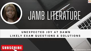 JAMB Literature 2025 EP 21  Analysis of Unexpected Joy At Dawn by Alex Agyei Agyiri Exam Questions [upl. by Bandler]