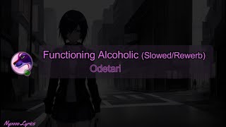 Odetari  Functioning Alcoholic  Lyrics [upl. by Eirrehs]