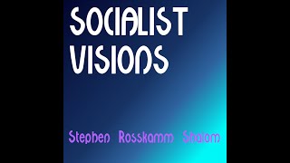 SOCIALIST VISIONS STEPHEN ROSSKAMM SHALOM [upl. by Viquelia]