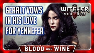 Witcher 3 🌟 BLOOD AND WINE ► Geralt Vows in His Love for Yennefer [upl. by Rosabel]