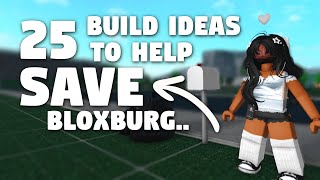 25 build ideas to help SAVE bloxburg [upl. by Akoek]