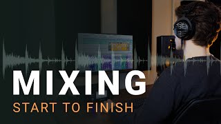 Mixing Start To Finish A Step by Step Guide to Balanced Mixes [upl. by Tnemelc]