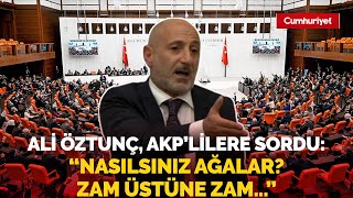 Ali Öztunç AKP’li vekillere sordu Nasılsınız ağalar Zam üstüne zam geliyor iyi misiniz [upl. by Direj584]