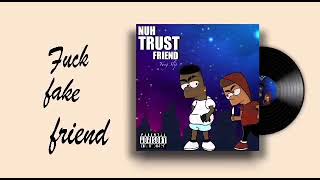 YUNGLIP  Nuh trust friend lyrics refix [upl. by Nnelg301]