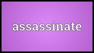 Assassinate Meaning [upl. by Canada]