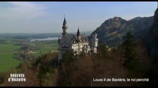 Secrets dHistoire  Louis II de Bavière le roi perché  La tour du château de Neuschwanstein [upl. by Elinet992]