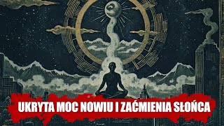 UWAGA Ukryta Moc Nowiu i Zaćmienia Słońca – Jak Wpływają na Twoją Rzeczywistość [upl. by Abas566]