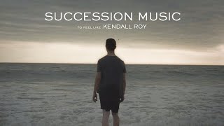 Succession Music to Feel Like Kendall Roy [upl. by Akitahs]