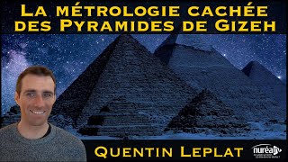 « La Métrologie cachée des Pyramides de Gizeh » avec Quentin Leplat [upl. by Eiramaliehs]