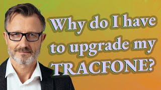 Why do I have to upgrade my TracFone [upl. by Evers]