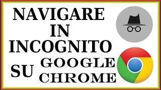 come navigare in incognito con google chrome  come attivare navigazione anonima su chrome [upl. by Far]