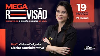 MEGA REVISÃO  40º EXAME DE ORDEM  DIREITO ADMINISTRATIVO  VIVIANE DELGADO [upl. by Ofloda]