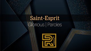 SaintEsprit • Voici mon cœur  Glorious  Louange  Paroles [upl. by Nyroc]