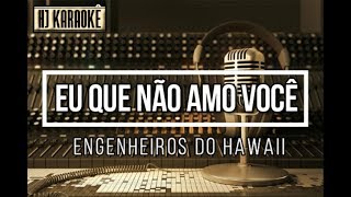 Engenheiros do Hawaii  Eu Que Não Amo Você HJKaraoke [upl. by Orford636]