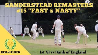 quotFast amp Nastyquot SANDERSTEAD REMASTERS 15 1st XI vs Bank of England [upl. by Aleekahs797]