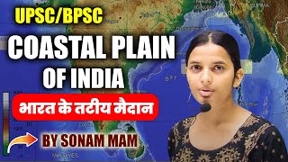 The Coastal Plains of Indiaभारत के तटीय मैदान  Indian GeographyBy Sonam Mamupscbpscupscexam [upl. by Raskin]