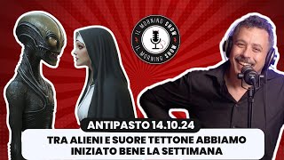 Il Morning Show Tra alieni e suore tettone abbiamo iniziato bene la settimana [upl. by Yenobe]