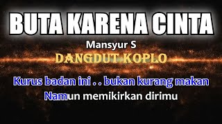 Mansyur S  BUTA KARENA CINTA  Karaoke dangdut koplo COVER KORG Pa3X [upl. by Hebner654]