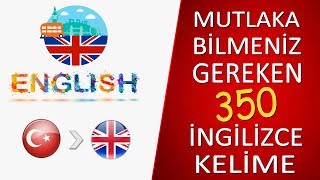 İNGİLİZCE KONUŞMAK İÇİN MUTLAKA BİLMENİZ GEREKEN 350 TEMEL KELİME  Türkçeİngilizce [upl. by Viridissa]